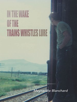 cover image of In the Wake of the Trains Whistles Lure